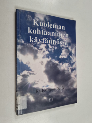Karl-Magnus Spiik : Kuoleman kohtaaminen käytännössä
