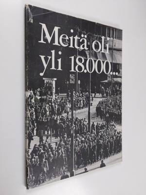 Pekka (Toim.) Palola : Meitä oli yli 18000 : Kuvia Suomen...