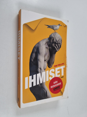 Tom Phillips : Ihmiset : näin munasimme kaiken