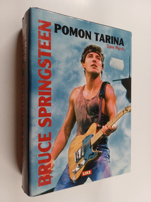 Dave Marsh : Bruce Springsteen : pomon tarina : 1972-2004