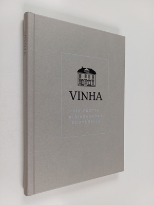 Jyrki Liikka ym. : Vinha : 120 vuotta kirjakauppaa Ruoved...