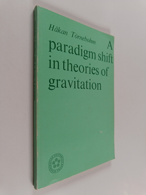 Håkan Törnebohm : A paradigm shift in theories of gravita...