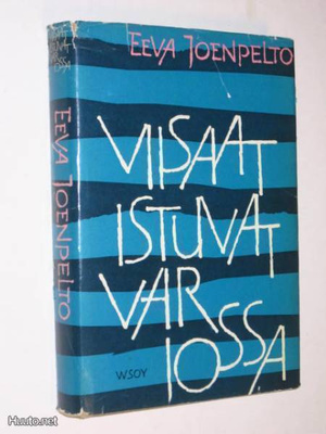 Eeva Joenpelto : Viisaat istuvat varjossa - 2.p 1964