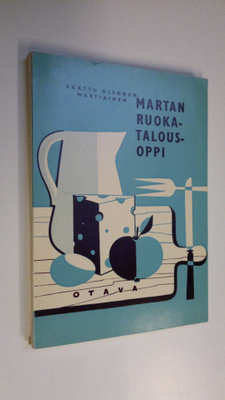 Kerttu Olsonen-Wartiainen : Martan ruokatalousoppi