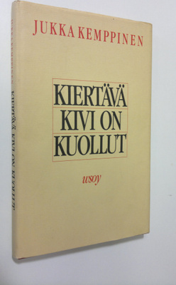 Jukka Kemppinen : Kiertävä kivi on kuollut : runoja