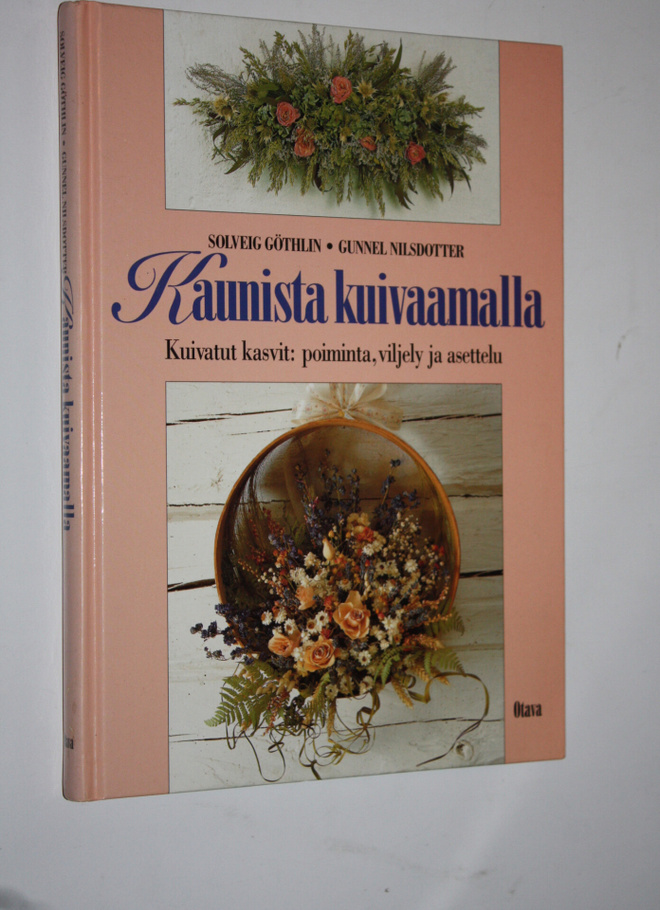 Solveig Göthlin : Kaunista kuivaamalla : kuivat kasvit - ...