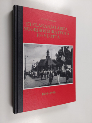 Teuvo Moisio : Eteläkarjalaista nuorisoseuratyötä 100 vuo...