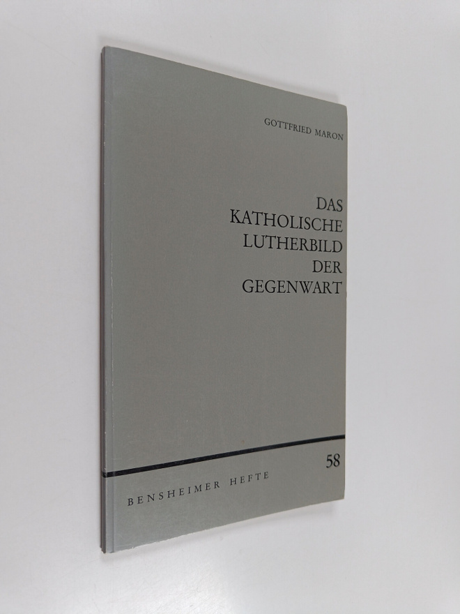 Gottfried Maron : Das Katholische Lutherbild der Gegenwar...