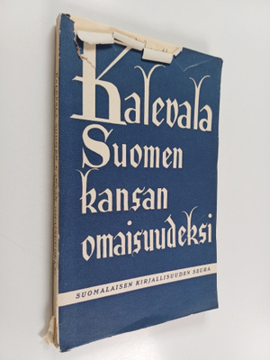 Kalevala Suomen kansan omaisuudeksi : Helsingin yliopisto...