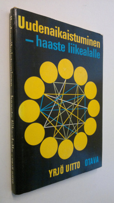 Yrjö Uitto : Uudenaikaistuminen - haaste liikealalle (sig...