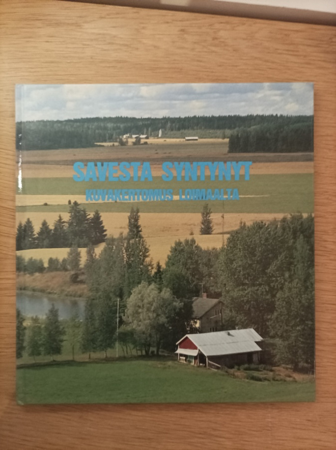 Savesta syntynyt : kuvakertomus Loimaalta