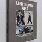 Markku Rautonen ym. : Lehtikuvan aika - suomalaisen kuvaj... - pikkukuva 1