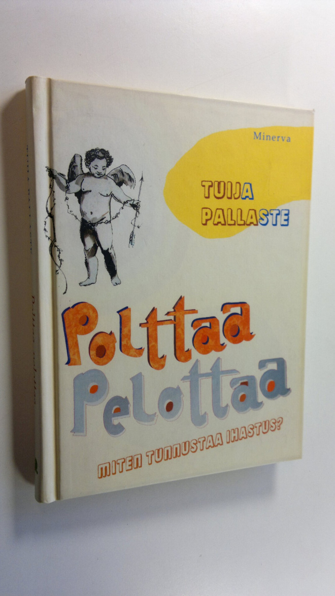 Tuija Pallaste : Polttaa, pelottaa : miten tunnustaa ihastus