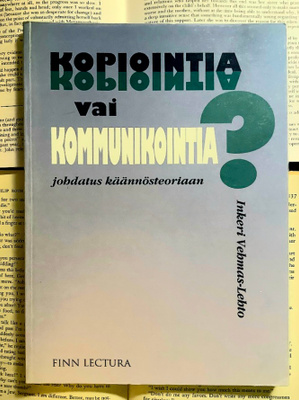 Kopiointia vai kommunikointia? Johdatus käännösteoriaan