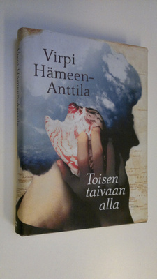 Virpi Hämeen-Anttila : Toisen taivaan alla