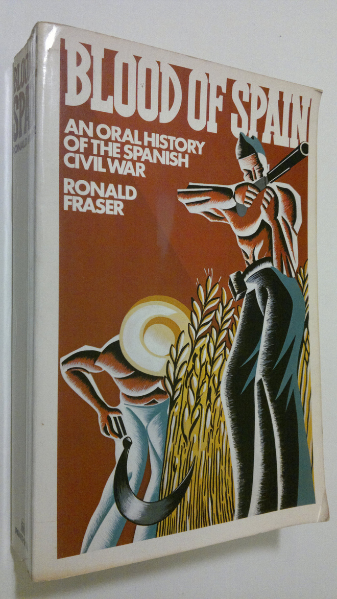 Ronald Fraser : Blood of Spain : an oral history of the s...