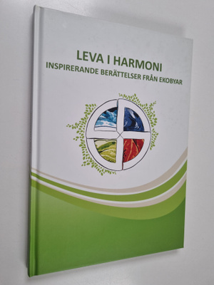 Leva i harmoni : inspirerande berättelser från ekobyar