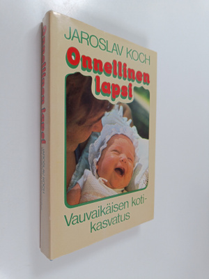 Jaroslav Koch : Onnellinen lapsi : vauvaikäisen kotikasvatus