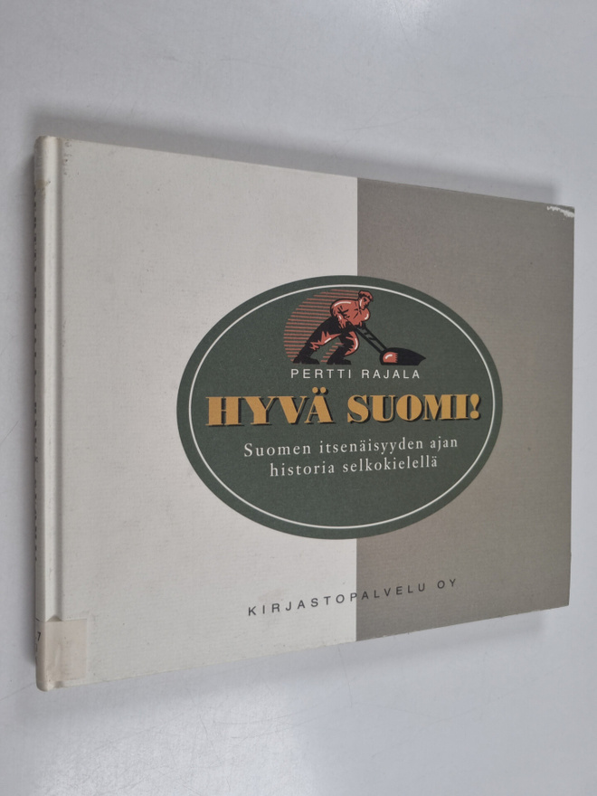 Pertti Rajala : Hyvä Suomi! : Suomen itsenäisyyden ajan h...