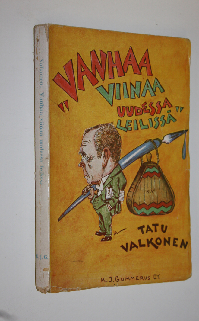 Tatu Valkonen : Vanhaa viinaa uudessa leilissä : pakinoita