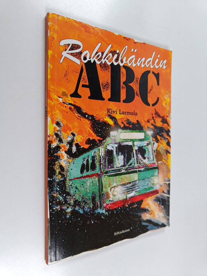 Kivi Larmola : Rokkibändin ABC : käytännön opas keikkaile...