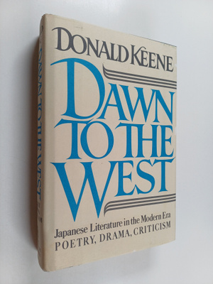 Donald Keene : Dawn to the West : Japanese literature of ...