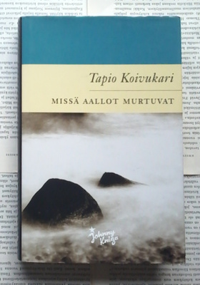 Tapio Koivukari - Missä aallot murtuvat (sid.)
