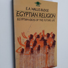 E. A. Wallis Budge : Egyptian religion : Egyptian ideas i... - pikkukuva 1