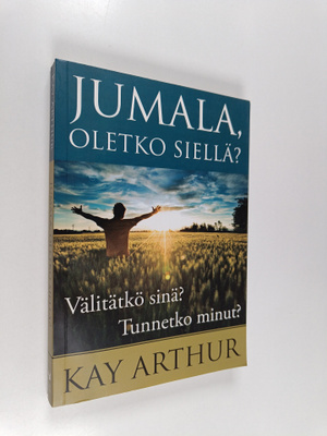 Kay Arthur : Jumala, oletko siellä?