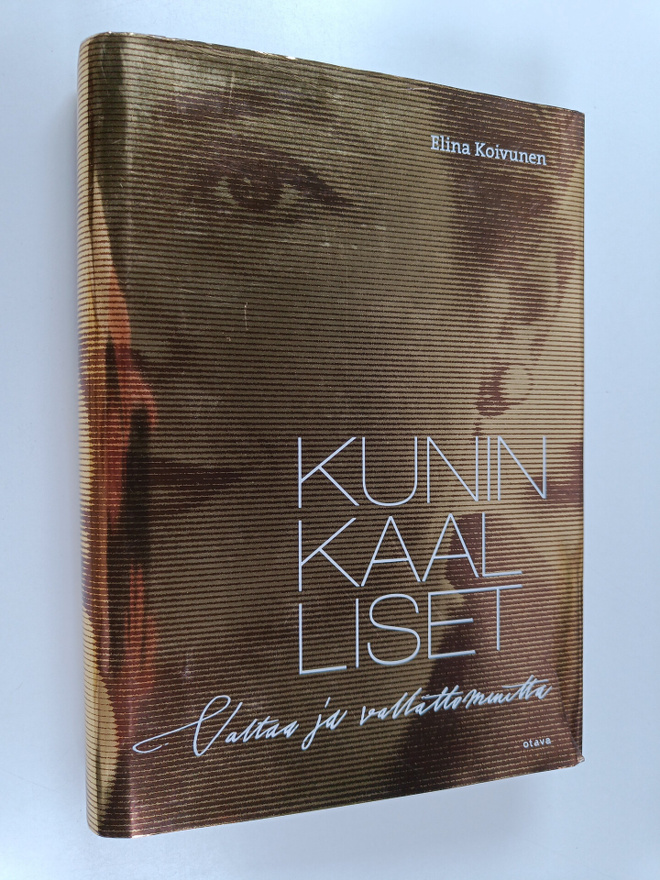 Elina Koivunen : Kuninkaalliset : valtaa ja vallattomuutt...