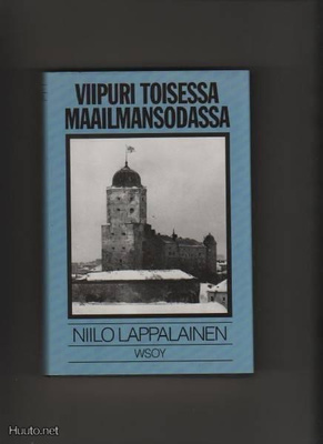 Lappalainen: Viipuri toisessa maailmansodassa, WSOY 1991, K4