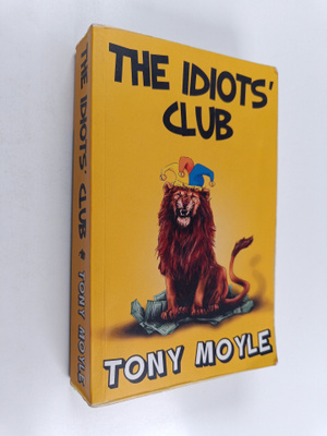 Tony Moyle : The Idiots' Club
