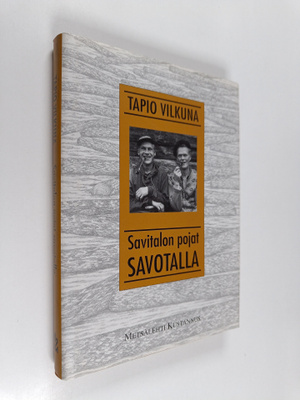 Tapio Vilkuna : Savitalon pojat savotalla