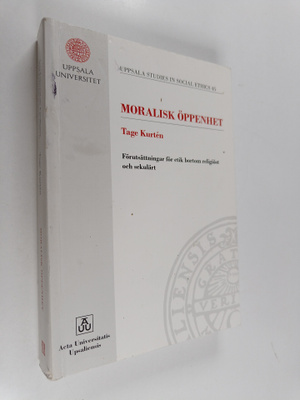 Tage Kurten : Moralisk öppenhet : förutsättningar för eti...