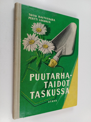 Toivo Rautavaara ym. : Puutarhataidot taskussa : asumapuu...