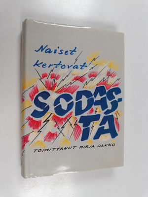 Mirja (toim.) Hakko : Naiset kertovat sodasta