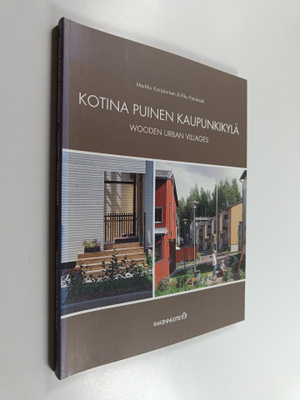Kotina puinen kaupunkikylä : esimerkkejä moderneista puuk...