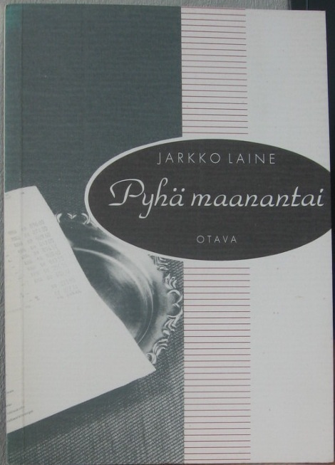 Jarkko Laine: Pyhä maanantai, Otava 1991. 80 s.