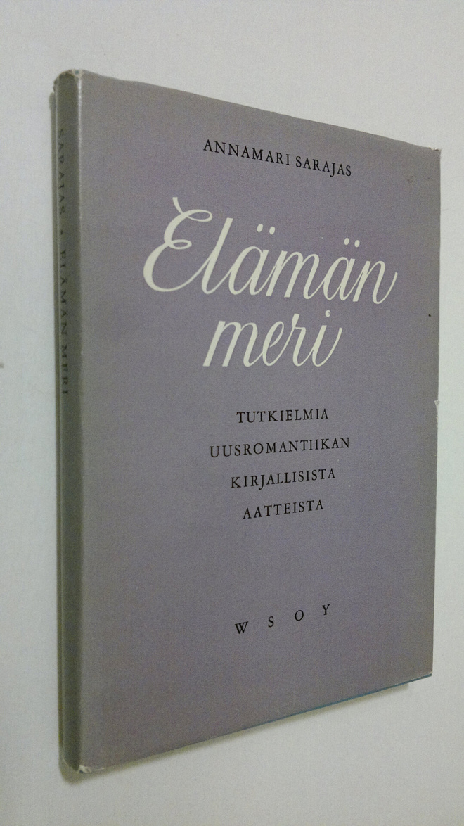 Annamari Sarajas : Elämän meri : tutkielmia uusromantiika...