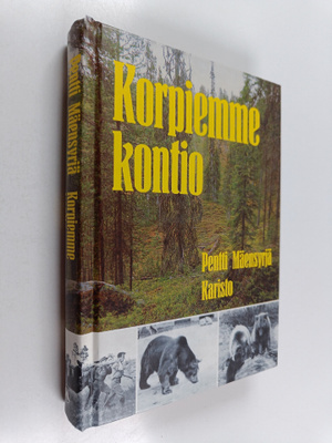 Pentti Mäensyrjä : Korpiemme kontio : eilen, tänään, huom...