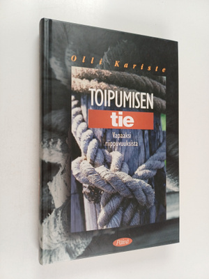 Olli Kariste : Toipumisen tie : riippuvuudesta vapauteen