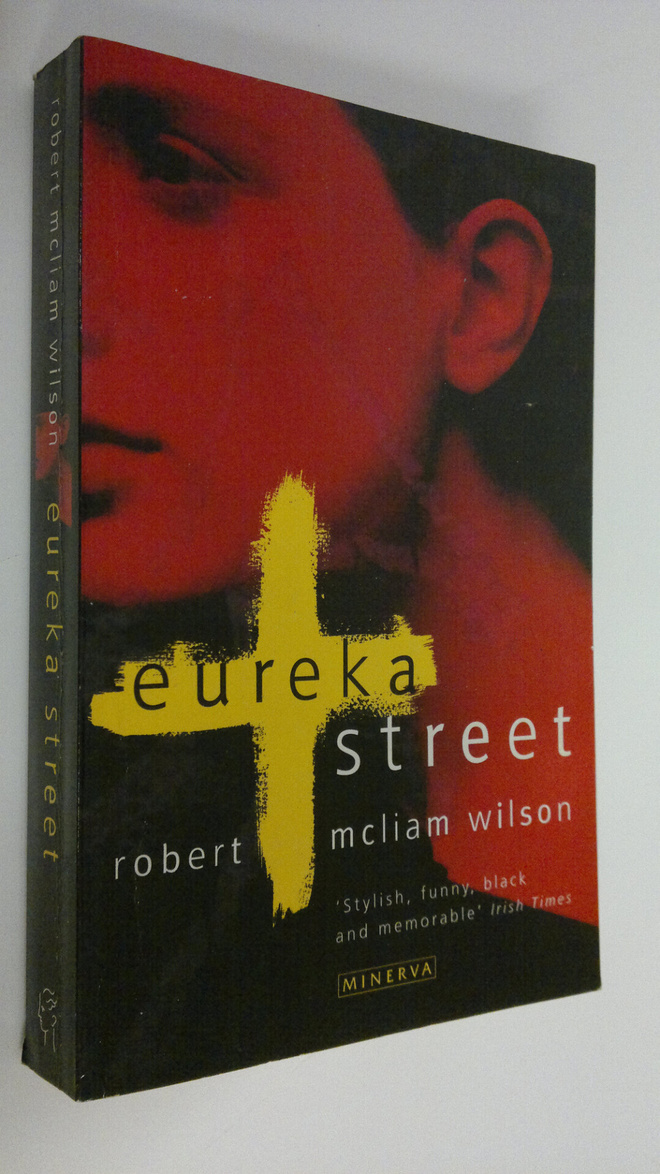 Robert MacLiam Wilson : Eureka Street