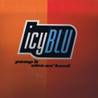 ICY BLU :: PUMP IT (Nice An'Hard) :: vinyyli 7" 1991 - pikkukuva 1
