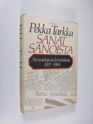 Pekka Tarkka : Sanat sanoista : arvosteluja ja kirjoituks...