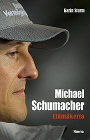 Karin Sturm: Michael Schumacher ELÄMÄKERTA - 1p. 2014