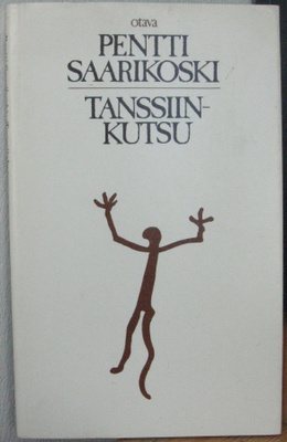 Pentti Saarikoski: Tanssiinkutsu, Otava 1980. 2p. 76 s.