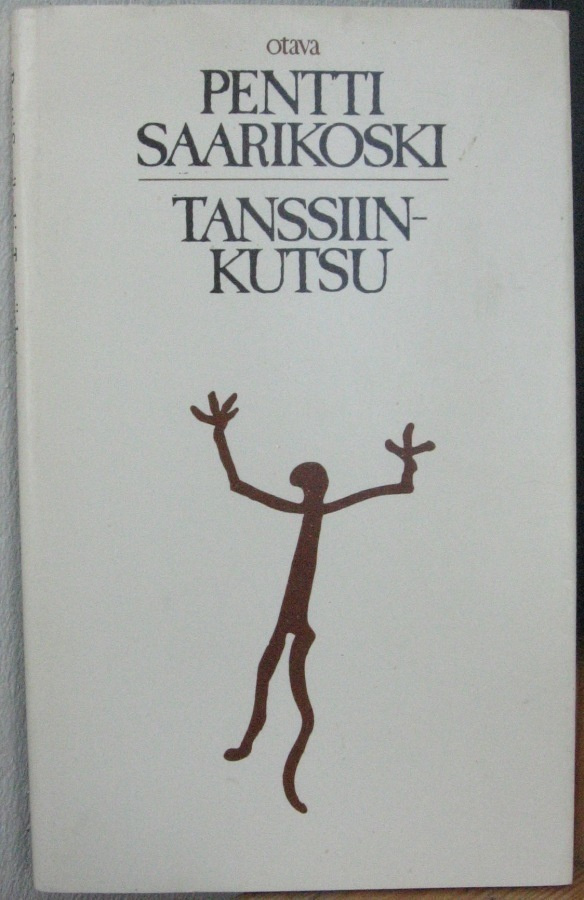 Pentti Saarikoski: Tanssiinkutsu, Otava 1980. 2p. 76 s.