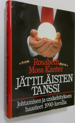 Rosabeth Moss Kanter : Jättiläisten tanssi : johtamisen j...