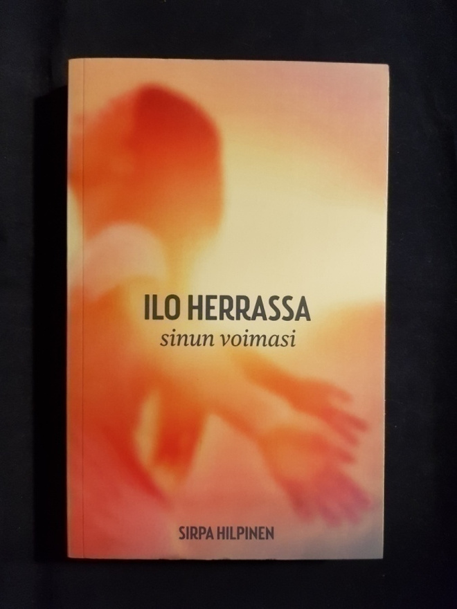 Hilpinen, Sirpa : Ilo Herrassa, sinun voimasi