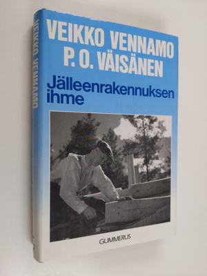 Veikko Vennamo : Jälleenrakennuksen ihme : Suomi nousi aa...